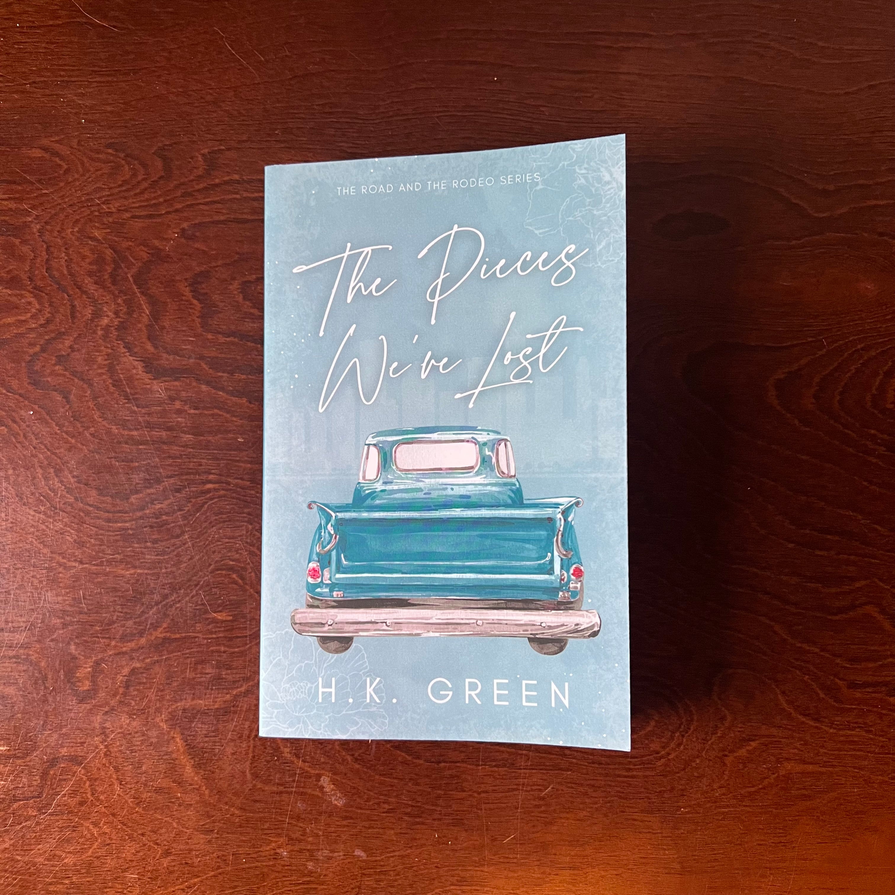 The Pieces We've Lost - H.K. Green (local author) The Road and the Rodeo #1 - Signed Paperback