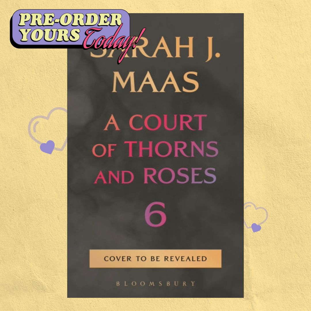 [Pre-Order] A Court of Thorns and Roses Six (ACOTAR #6) by Sarah J. Maas