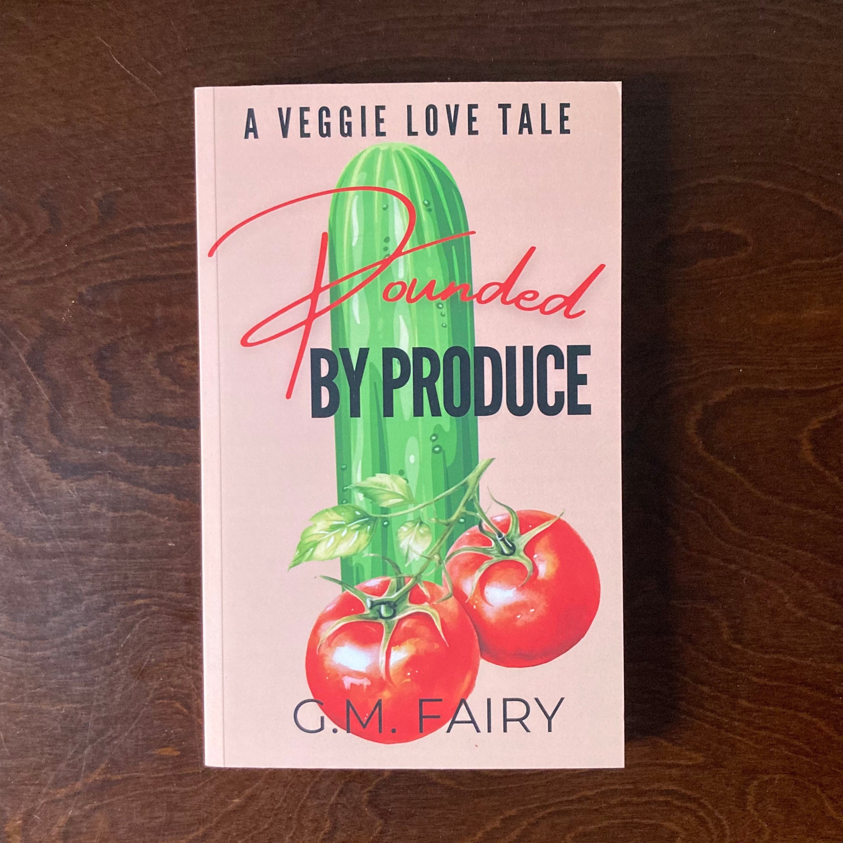 Pounded by Produce: A Veggie Love Tale - G M Fairy