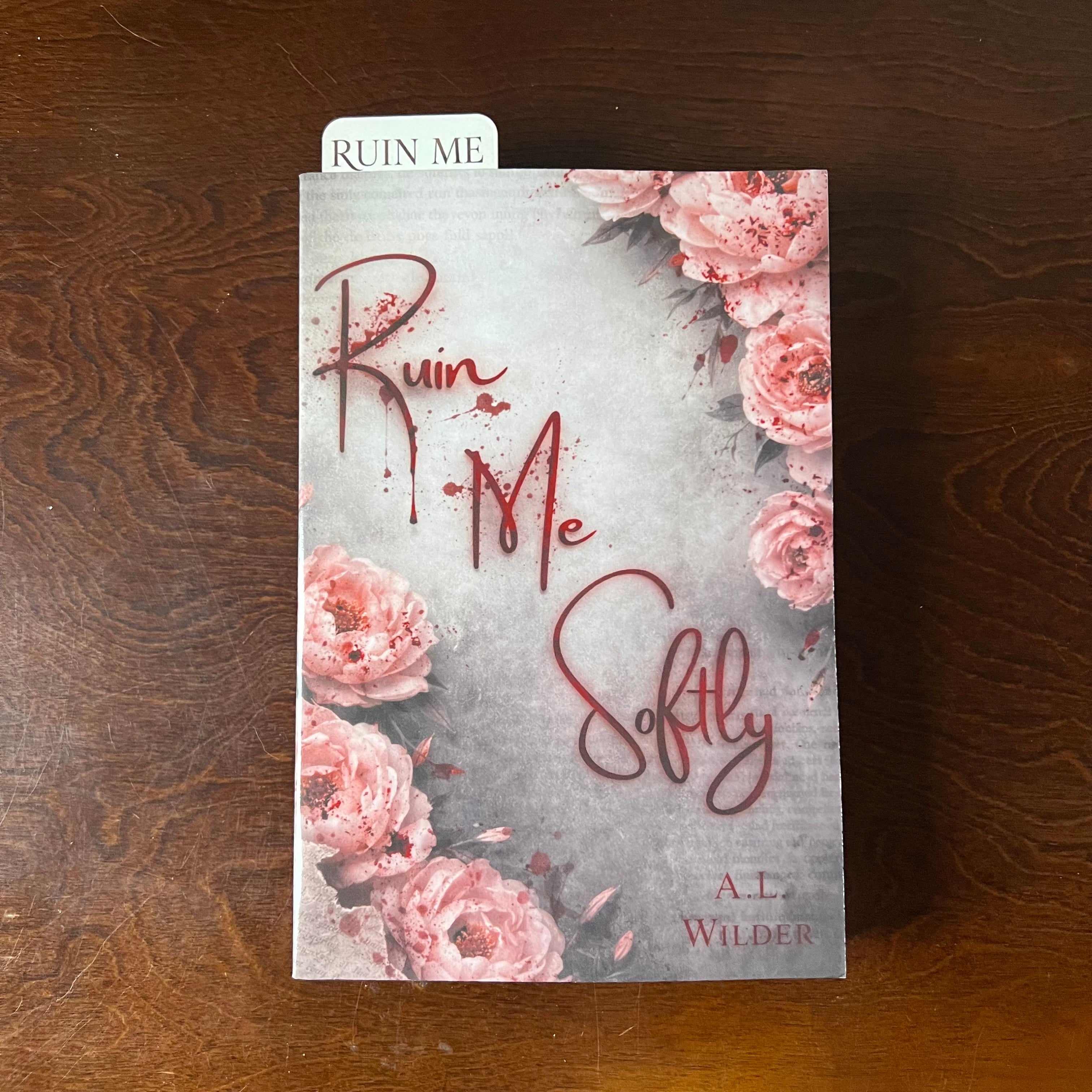 Ruin Me Softly - A.L. Wilder - Signed Paperback with Custom Bookmark