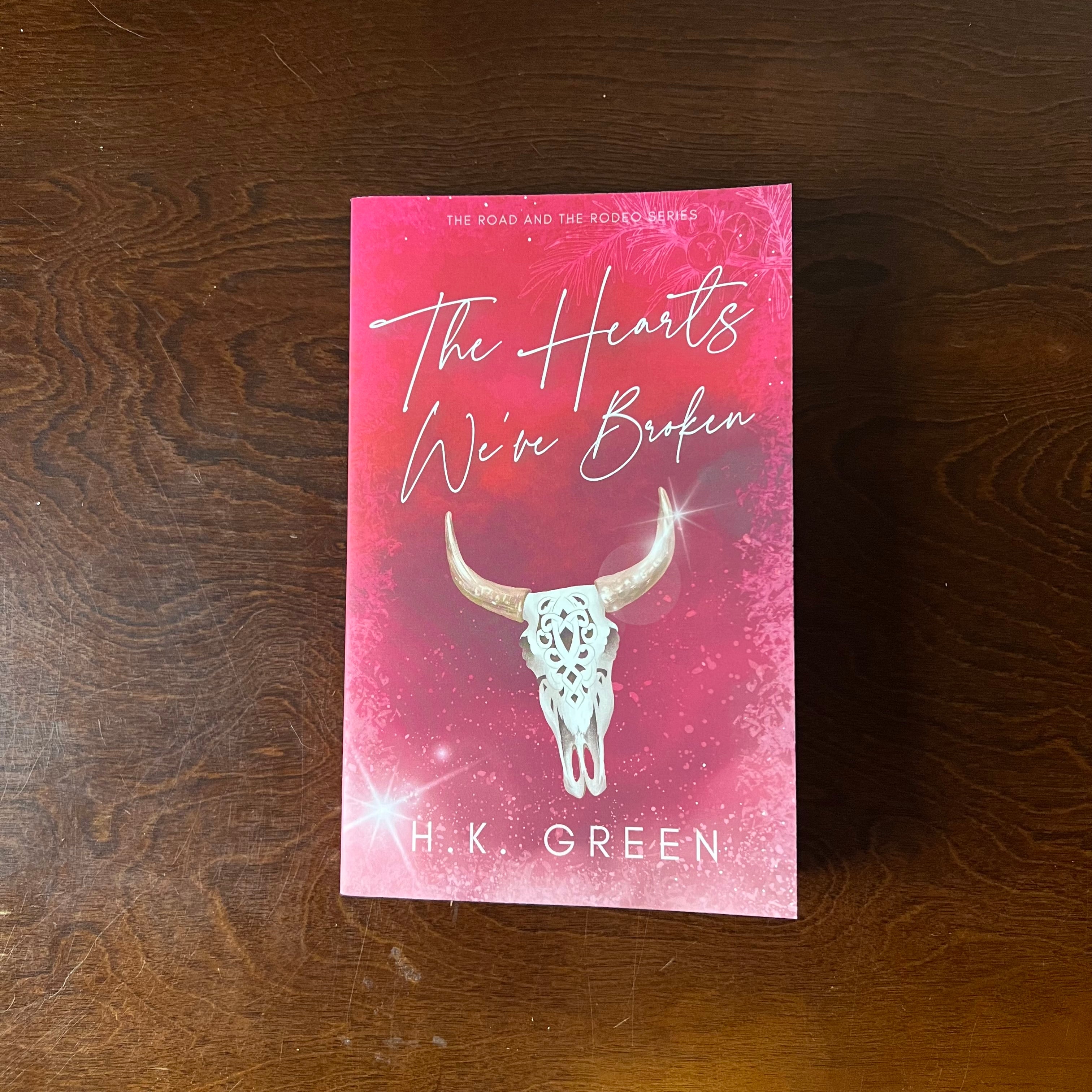 The Hearts We've Broken - H.K. Green (local author) The Road and the Rodeo #3 - Signed Paperback