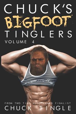 Chuck's Bigfoot Tinglers (Volume 4) - Chuck Tingle