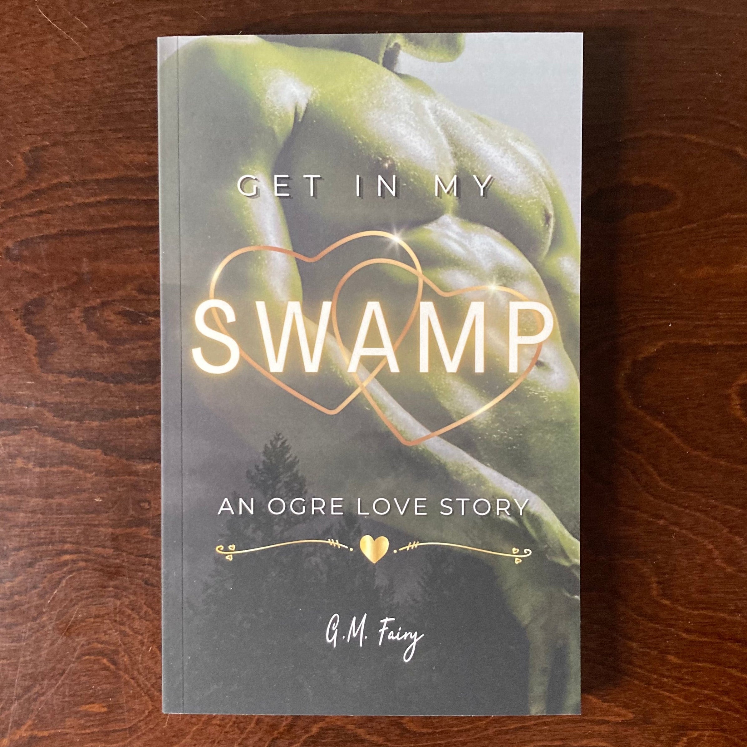 Get In My Swamp: An Ogre Love Story - G M Fairy