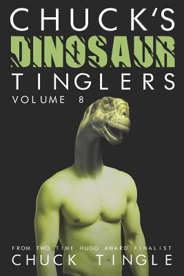 Chuck's Dinosaur Tingles (Volume 8) - Chuck Tingle
